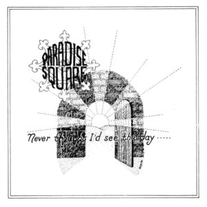 PARADISE SQUARE - Never thought I'd see the day