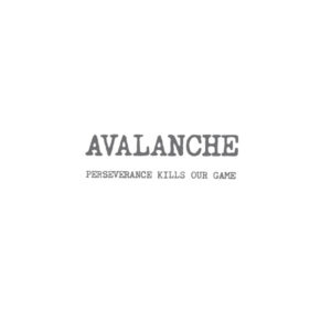 AVALANCHE - Perseverance kills our game