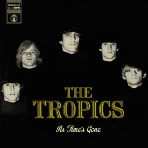 TROPICS, The - As time's gone