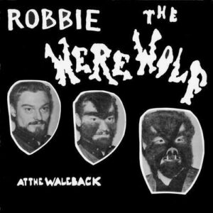 ROBBIE THE WEREWOLF - At the Waleback