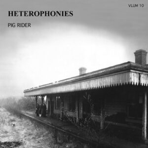 PIG RIDER - Heterophonies