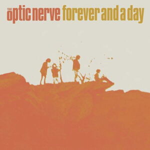 OPTIC NERVE - Forever And A Day