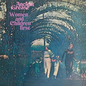 ANCIENT GREASE - Women and Children First