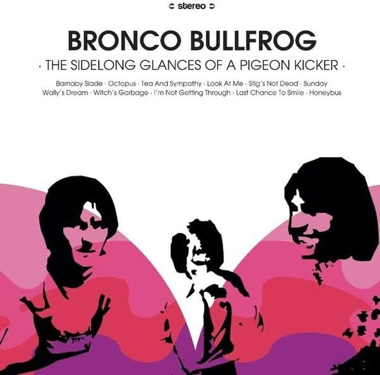 BRONCO BULLFROG - The Sidelong Glances of A Pigeon Kicker
