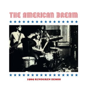 AMERICAN DREAM, The - 1969 Rundgren Demos