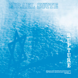 RUPTURE - Israel Suite / Dominante En Bleu