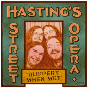 HASTING'S STREET OPERA - Slippery When Wet