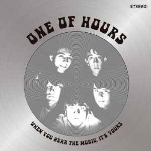 ONE OF HOURS - When You Hear The Music, It's Yours