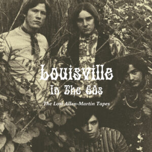 VARIOUS ARTISTS - Louisville in the 60s-The Lost Allen-Martin Tapes