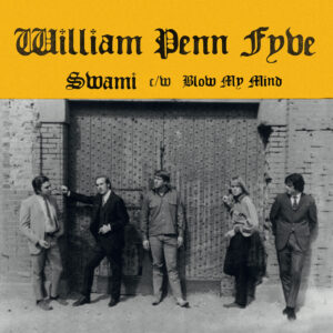 WILLIAM PENN FYVE - Swami / Blow My Mind (7")