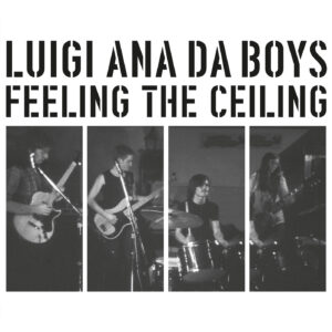 LUIGI ANA DA BOYS - Feeling The Ceiling