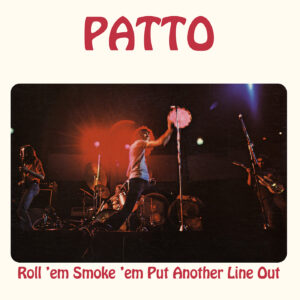 PATTO - Roll 'Em Smoke 'Em Put Another Line Out
